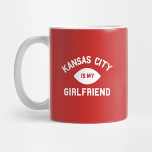 Kansas City is My Girlfriend Mug